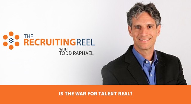 The Recruiting Reel Episode 11: Is the War for Talent Real?